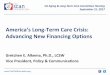America’s Long-Term Care Crisis: Advancing New Financing ...altc.assembly.ca.gov/sites/altc.assembly.ca.gov/files/Alkema_ALTC... · 21.09.2017 · America’s Long-Term Care Crisis: