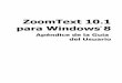 ZoomText for Windows 8 User Guide Addendum - Ai Web viewZoomText 10.1 otorga una magnificación inigualable y un apoyo de lectura para el nuevo ... 2013 incluyendo Word, ... vista