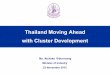 Thailand Moving Ahead with Cluster Development - BOI by Minister of Industry... · 7 OTHER TARGETED CLUSTERS •Northern Region (processed vegetables and fruits, herbal products)