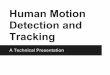 Detection and Tracking Human · PDF fileModeling techniques Applications Summary ... Validating model of a human Tracking of the model in subsequent frames. Detecting Human Candidate
