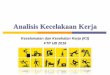 Analisis Kecelakaan Kerja - rizkylrs.lecture.ub.ac.idrizkylrs.lecture.ub.ac.id/files/2016/10/K3-3.-Analisis-Kecelakaan... · - Lamp IV utk Peledakan, Kebakaran dan bhy pembuangan
