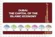 DUBAI: THE CAPITAL OF THE ISLAMIC ECONOMY powerpoint_146419200… · DUBAI: A GLOBAL TRADE AND LOGISTICS HUB Dubai is a time zone bridge between the Far East and Europe on the East-West