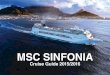 MSC SINFONIA - Off · PDF fileThe MSC Sinfonia’s world-class facilities guarantee a holiday of luxury, convenience and fun, no matter your age. Entertainment is offered at every