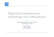 Digital block implementation methodology for a 130nm · PDF fileDigital block implementation methodology for a 130nm process ... Clock tree synthesis Routing Timing ... Clock definitions