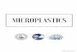 Microplastics - Region Research · PDF filePlastics are synthetic, persistent materials derived from petroleum (crude oil). In recent decades, single-use disposable plastic items have
