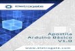 Apostila Básica de Arduino - apostilas.eletrogate.comapostilas.eletrogate.com/Apostila_Arduino_Basico-V1.0-Eletrogate.pdf · O Arduino foi criado com o objetivo de facilitar o aprendizado