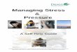 Managing Stress Pressure - · PDF fileManaging Stress & Pressure A Self Help Guide How can this leaflet help me? Our lives for ever seem to becoming busier and busier and we may find