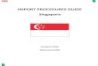 IMPORT PROCEDURES GUIDE Singapore - Saudi Exports · PDF file7 2. Trade Barriers 2.1 Trade Barriers in Singapore3 Trade barriers include tariff (most common) and non-tariff barriers