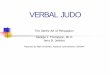VERBAL JUDO - RRS with Difficult Situations.pdf · VERBAL JUDO The Gentle Art of Persuasion . George J. Thompson, Ph.D . Jerry B. Jenkins . Presented by Mark Dreibelbis, Assistant