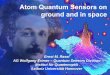 Atom Quantum Sensors on ground and in · PDF fileAtom Quantum Sensors on ground and in space Ernst M. Rasel AG Wolfgang Ertmer – Quantum Sensors Division Institut für Quantenoptik