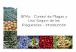 BPAs - Control de Plagas y Uso Seguro de los Plaguicidas ... · PDF fileLa importancia del Control de Plagas en BPAs Implementación de Estrategias en el Manejo Integrado de Plagas
