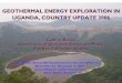 GEOTHERMAL ENERGY EXPLORATION IN UGANDA, COUNTRY … G. Bahati Geothermal energy... · GEOTHERMAL ENERGY EXPLORATION IN UGANDA, COUNTRY UPDATE 2006 ... Geothermal Exploration II 