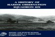 A HISTORY OF SQUADRON SIX I/ -   History of Marine...SQUADRON SIX I/ 'b \'\ ... A History of Marine Observation Squadron Six ... busily at work, Instruction in signal panels and