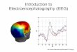 Introduction to Electroencephalography (EEG)tt/CSCI690611/eeg_intro_lecture.pdf · Introduction EEG: electrical activity recorded via electrodes on the scalp High temporal resolution