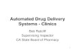 Automated Drug Delivery Systems -  · PDF file1 Automated Drug Delivery Systems - Clinics Bob Ratcliff . Supervising Inspector . CA State Board of Pharmacy