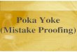 Poka Yoke (Mistake Proofing) - Mountain Home Training ...mhc-net.com/whitepapers_presentations/Poka Yoke.pdf · 2 Introduction Defects & Costs Waste Management Zero Defect Quality