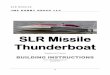 SLR Missile Thunderboat - Welcome to Zippkits!zippkits.com/msl.pdf · SL R MI SSI L E 1 JMP HOBBY GROUP LLC SLR Missile Thunderboat Zippkits R/C Boats BUILDING INSTRUCTIONS 2017 JMP