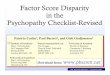 Patricia Carlin , Paul Barrett, and Gisli · PDF fileThe Psychopathy Checklist Revised (PCL-R: Hare, 1991, 2003) provides three scores ... the Factor and Total scores were prorated