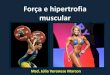 Força e hipertrofia muscular - PROGRAMA DA DISCIPLINA e hipertrofia... · •Elevação do fluxo dos neurônios motores – aumentos rápidos e significativos na força muscular