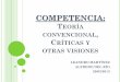 TEORÍA CONVENCIONAL CRÍTICAS OTRAS · PDF filecompetencia: teorÍa convencional, crÍticas y otras visiones leandro martÍnez alfredo del rÍo 20/03/2013