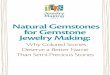 Natural Gemstones for Gemstone Jewelry Making -   Gemstones for Gemstone Jewelry Making: Why Colored Stones Deserve a Better Name Than Semi-Precious Stones