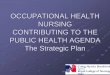 OCCUPATIONAL HEALTH AND THE PUBLIC HEALTH … Spear1.pdf · occupational health nursing contributing to the public health agenda the strategic plan