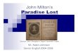 John Milton’s Paradise Lost - Hazleton Area High · PDF fileJohn Milton’s Paradise Lost ... In slender Book his vast Design unfold ... Microsoft PowerPoint - JohnMilton.ppt Author: