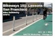 Bikeways 101: Lessons from San Francisco · PDF fileBikeways 101: Lessons from San Francisco Mike Sallaberry SFMTA 10 ... bike lanes • Fear of cars • ... Bike Routes, Home Zones,