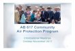 AB 617 Community Air Protection Program · PDF file1 AB 617 Community Air Protection Program Informational Meetings October-November 2017