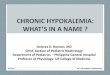 CHRONIC HYPOKALEMIA: WHAT’S IN A NAMEschd.ws/hosted_files/psnannual2015/0f/4.00 2ND SPEAKER DR. DOLO… · CHRONIC HYPOKALEMIA: WHAT’S IN A NAME ? Dolores D. Bonzon, MD Chief,