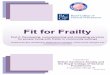Fit for Frailty - British Geriatrics · PDF fileFit for Frailty project The Fit for Frailty guidance were born out of workshop meetings held at the offices of the British Geriatrics