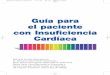 Guía para el paciente con Insuficiencia Cardíaca · PDF fileGuía para el paciente con Insuficiencia Cardíaca Esta guía ha sido elaborada por: Dr. Manuel de Mora Martín (Cardiólogo),