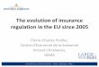 The evolution of insurance regulation in the EU since 2005 n... · PDF fileS2=B2 • Increase . solvency. of insurance companies • Pillar 1 – quantitative (capital) requirements