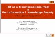 ICT as a Transformational Tool the Information / Knowledge ... · PDF fileEducational Opportunities, Employment Opportunities, Business ... INFRASTRUCTURE ECO SYSTEM ... DATA BASES