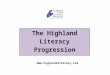 The Highland Literacy Progression – Steps to Success Web viewThe Highland Literacy Progression. Steps to ... Literacy Progression – Steps to Success is based on the ... to support