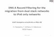 DNS A Record Filtering for the migration from dual stack ... · PDF fileDNS A Record Filtering for the migration from dual stack networks to IPv6 only networks draft-hazeyama-sunset4-dns-a-filter-00