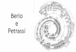 Berio e Petrassi -   · PDF fileLuciano Berio •Imperia, 1925 –Roma, 2003 •Studia il pianoforte. •A causa di una ferita alla mano comincia studi di composizione a Milano