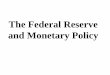 The Federal Reserve and Monetary Policy - Mr. Tyler's · PDF fileThe Federal Reserve Act of 1913 •The Federal Reserve System “the Fed,” is a group of 12 regional, independent