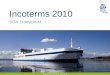 Incoterms 2000, SCA Transforest AB · PDF fileIncoterms 2010 / 2011-01-01 / Heimo Fürst. 2. Incoterms 2010 / 2011-01-01 / HF. SCA Forest Products. EXW – Ex works . EXW (insert named