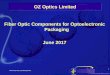 PPT0010 - Fiber Optic Components for Optoelectronic  · PDF filePRIVATE AND CONFIDENTIAL 1 OZ Optics Limited Fiber Optic Components for Optoelectronic Packaging June 2017