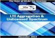 4G Americas LTE Aggregation & Unlicensed Spectrum · PDF file4G Americas LTE Aggregation & Unlicensed Spectrum November 2015 1 PREFACE A key industry discussion concerns the efficient