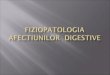 Fiziopatologia afectiunilor digestive - umf.alinolaru.comumf.alinolaru.com/an3/fiziopatologie-1/c11-digestive-1.pdf · Gastrita si boala ulceroasa 6. Pancreatita. Crosnier et al