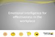 Emotional Intelligence for effectiveness in the · PDF file• MBTI Step 1 & 2 ... Emotional intelligence positively affects the company’s bottom ... People with this skill have