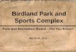 Birdland Park and Sports Complex - dmgov. · PDF fileBirdland Park History •The date Birdland was acquired is uncertain, as it was a “piecemeal acquisition”. It first appears