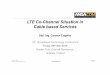 LTE Co-Channel Situation in Cable based · PDF fileLTE Co-Channel Situation in Cable based Services ... (GSM 1800) 1.920 to 1.980 MHz ... Aggregation operation leveraging on the existing