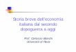 Storia breve dell’economia italiana dal secondo dopoguerra ... · PDF fileitaliana dal secondo dopoguerra a oggi ... La crisi dei debiti sovrani e le prospettive dell'Italia. 