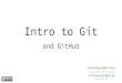 Intro to Git and GitHub - University of Idaho Library · PDF fileWorkflow strategies (Github flow, Gitflow, feature branch, etc) Appendix. Learning resources ... Intro to Git and GitHub