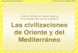 Las civilizaciones de oriente y del MediterráneoHisB1+p44.pdf/... · Regresa a tu mapa de las civilizaciones ... Características comunes de las civilizaciones agrícolas Historia