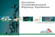 Double Containment Piping Systems - Ayer Sales · PDF fileDouble Containment Piping Systems ... modular low-point monitoring system for use with in-line probes and ... involvement