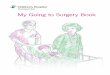 My Going to Surgery Book - Cleveland Clinic · PDF file“MY GOING TO SURGERY BOOK” created by Gary Kitaoka, B.A., CCLS, Child Life Specialist Michelle Shannon, B.A., CCLS Child